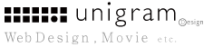 unigram(ユニグラム)Web Design,Movie etc.